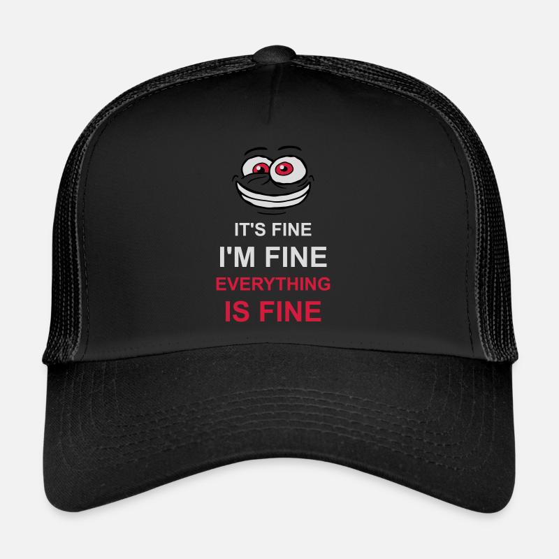 everything is fine quote Trucker Cap
