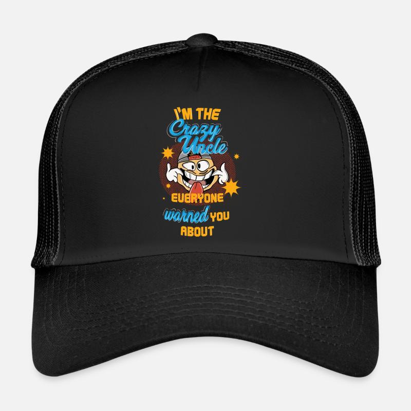 I m The Crazy Uncle Everyone Warned You About Trucker Cap
