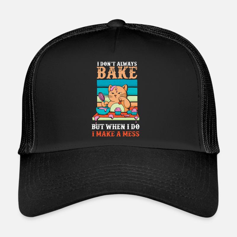 Don't Always Bake But When Make A Mess Trucker Cap