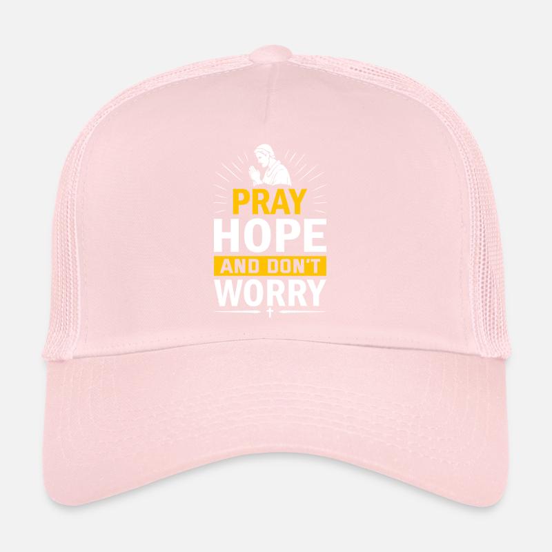 Bete, hoffe und mach dir keine Sorgen. Trucker Cap