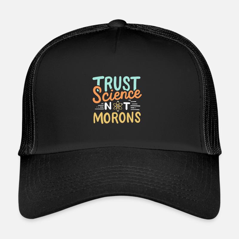 Vertrauen Sie der Wissenschaft, nicht den Idioten Trucker Cap