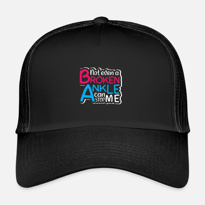 Not even a broken ankle can stop me Trucker Cap