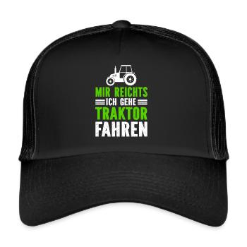 Mir Reichts Ich Gehe Traktor Fahren - Trucker Cap - Schwarz/Schwarz - Vorne