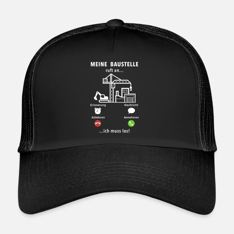 Meine Baustelle ruft an - ich muss los - Spruch Trucker Cap