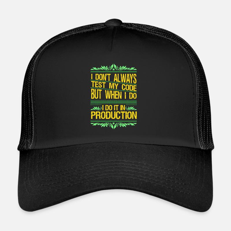 Je ne teste pas toujours mon cadeau de code Casquette trucker 