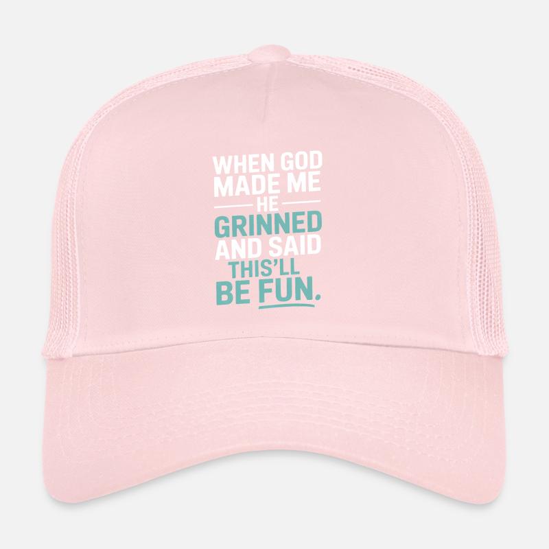 When God made me, he grinned! Trucker Cap