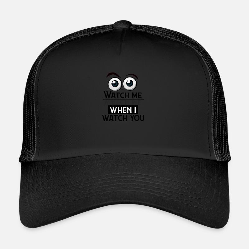 Watch me - Beobachte mich Trucker Cap