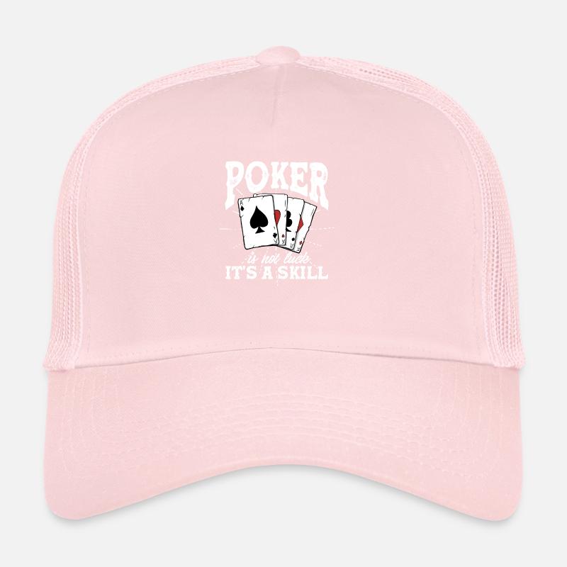 Poker Is Not Luck Its A Skill Trucker Cap