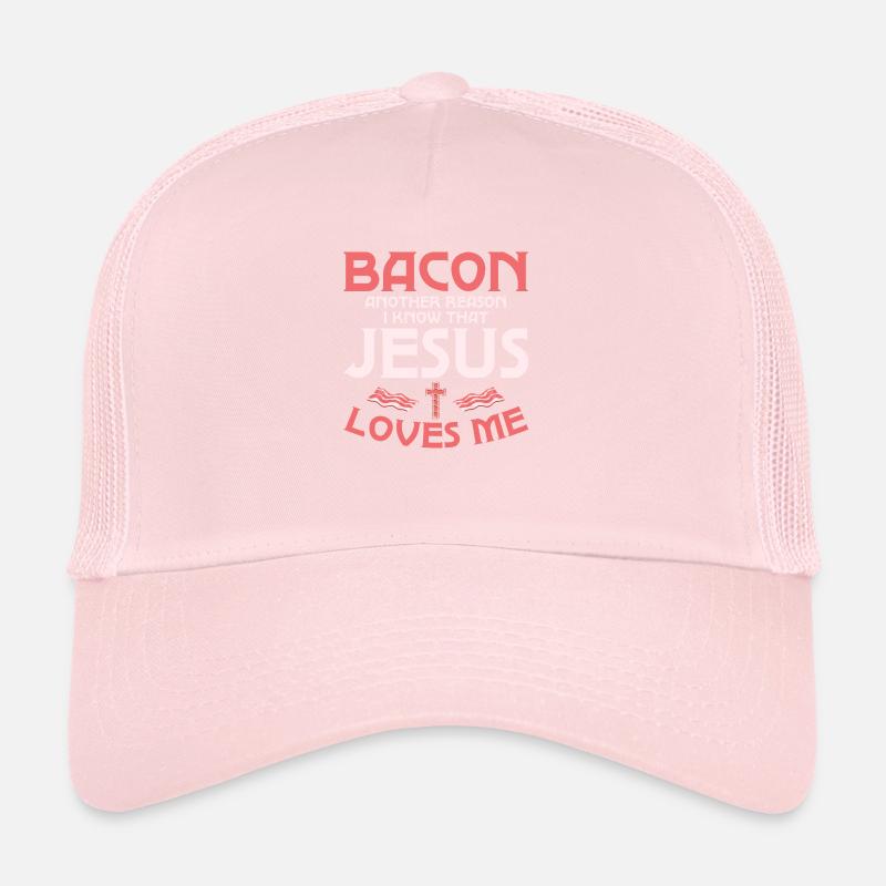 Bacon Another Reason I Know That Jesus Loves Me Trucker Cap