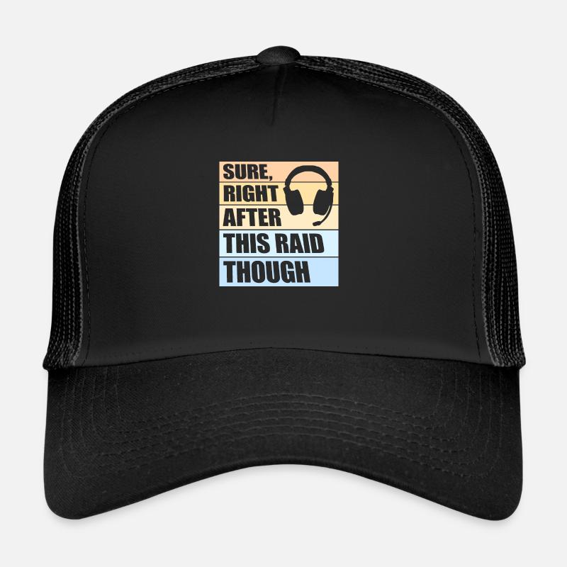 Sure Right After This Raid Though Funny Gamer Trucker Cap