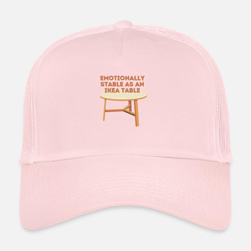 Emotionally stable like an Table Trucker Cap