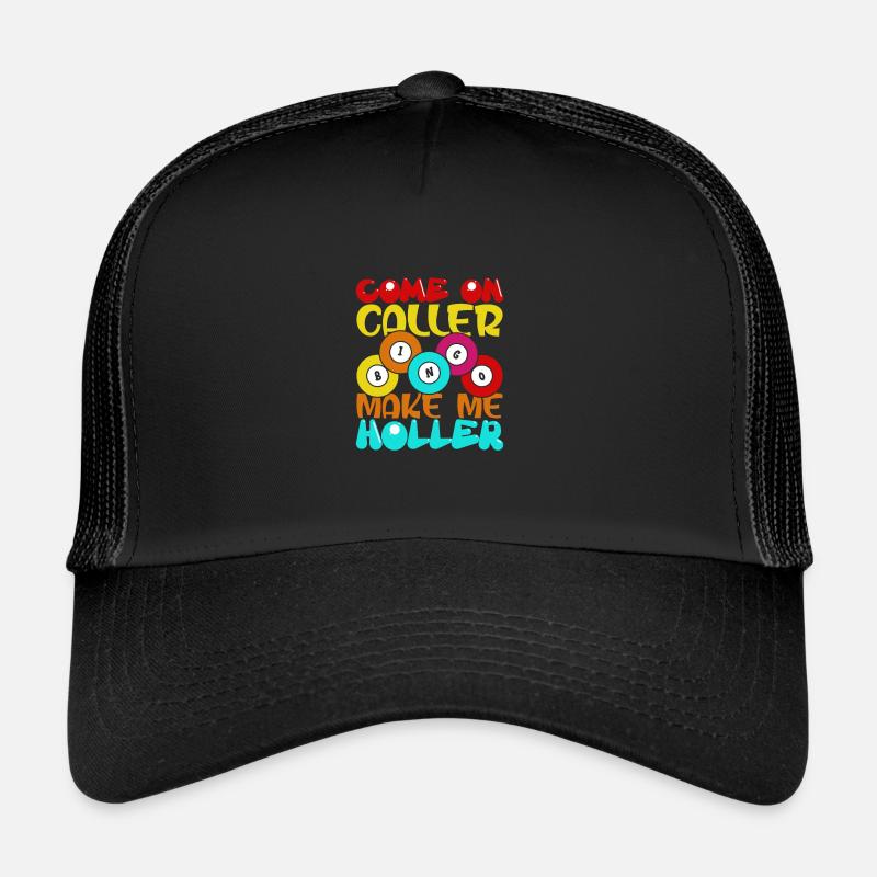 Come On Caller Make Me Holler Funny Bingo Trucker Cap
