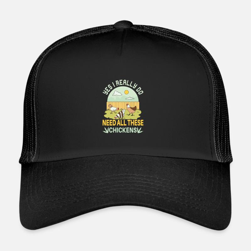 Yes I Really Do Need All These Chickens Funny Trucker Cap
