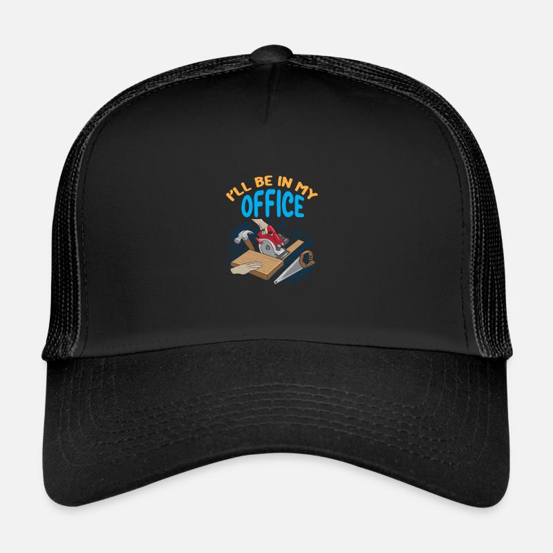 Je serai dans mon bureau Drôle de menuisier charpentier Casquette trucker 