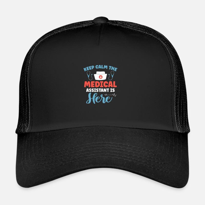 Keep Calm The Medical Assistant Is Here Clinical Trucker Cap