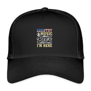 Country Music and Beer That's Why I'm Here - Trucker Cap - black/black - Front
