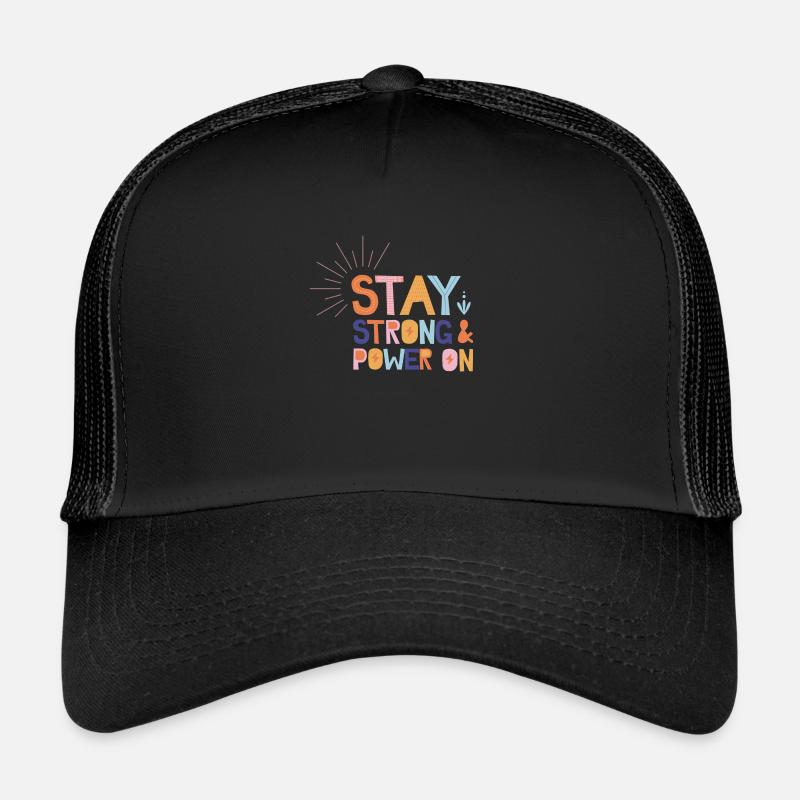 Stay Strong And Power On Trucker Cap