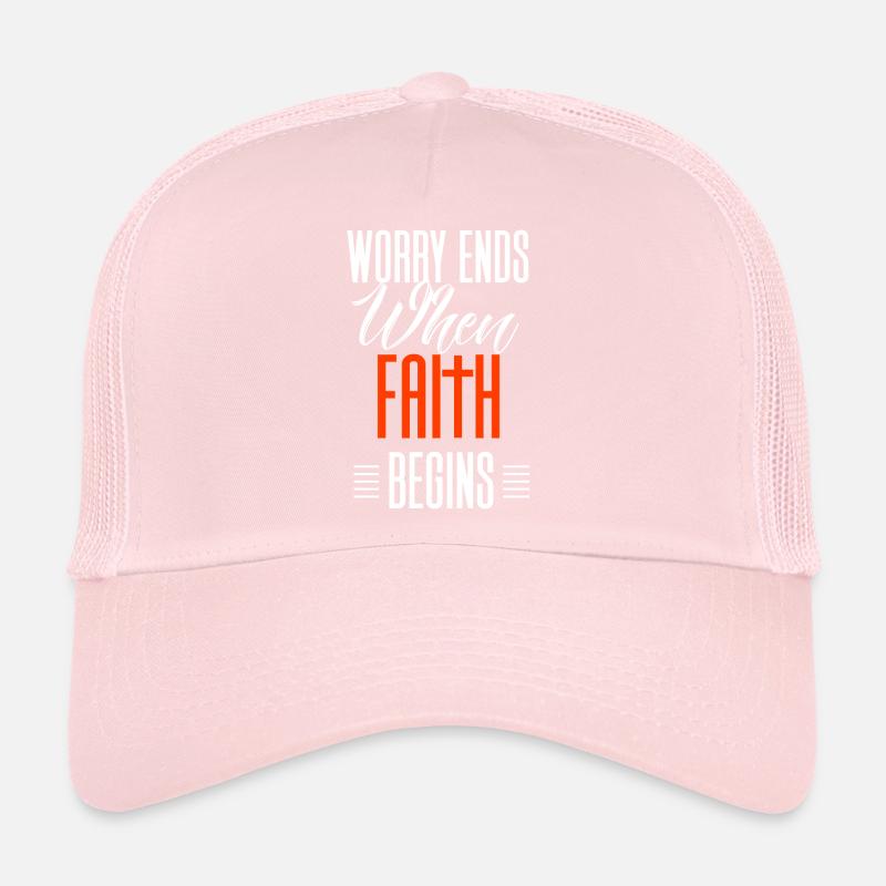 Worry ends when faith begins gift Trucker Cap