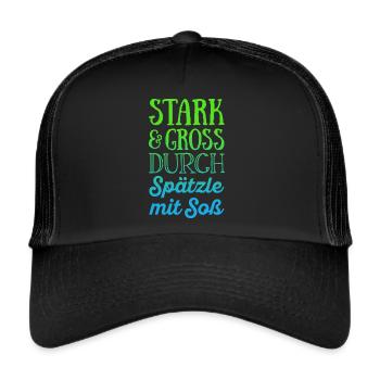 Stark und groß durch Spätzle mit Soß - Trucker Cap - Schwarz/Schwarz - Vorne