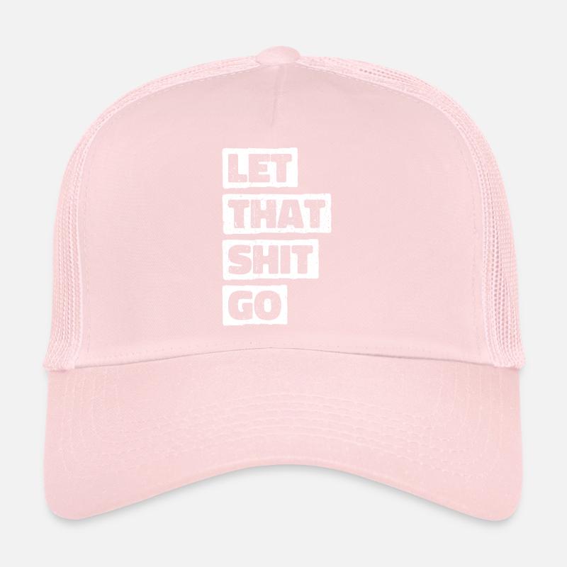 Laissez tomber cette merde. Lâchez la merde. Libérer Casquette trucker 