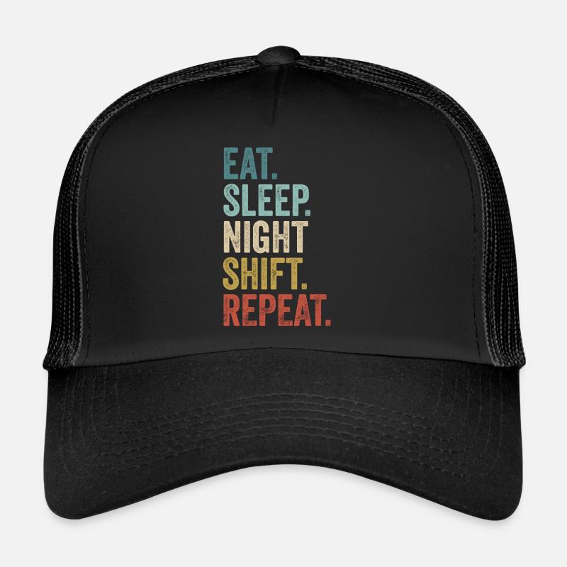 Eat Sleep Night Shift Repeat Shift Worker Trucker Cap