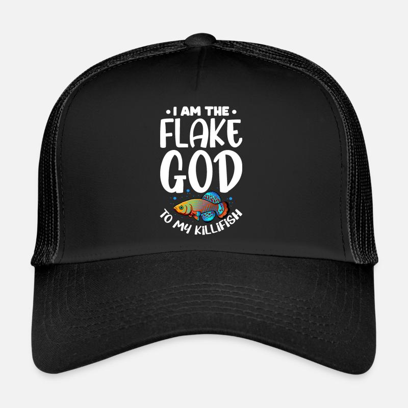 I am the flake god to my killifish Design Trucker Cap