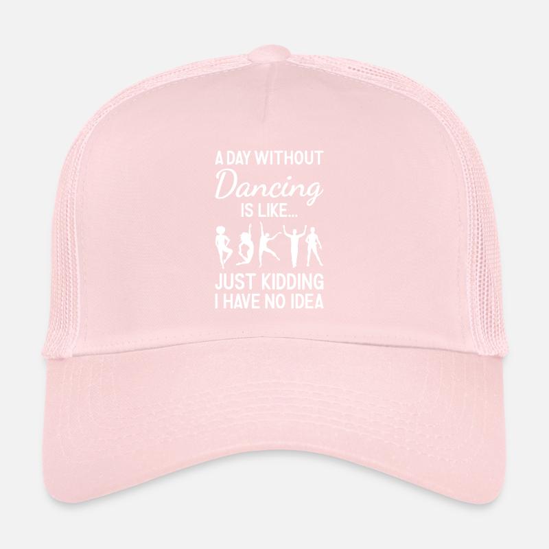 Dancer A Day Without Dancing Trucker Cap
