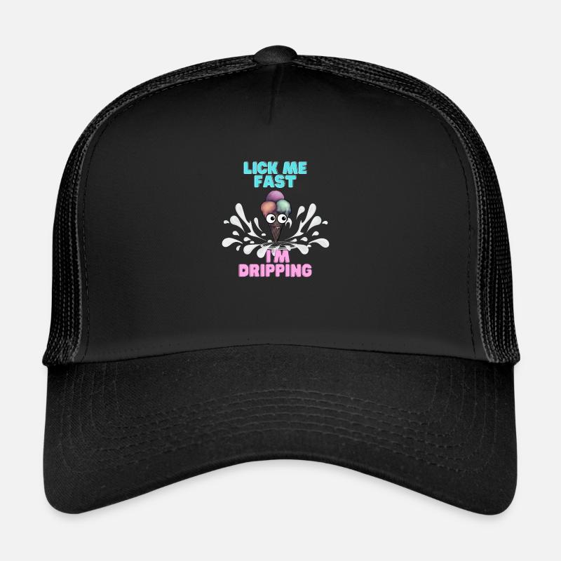 Lick me fast i'm dripping Casquette trucker 