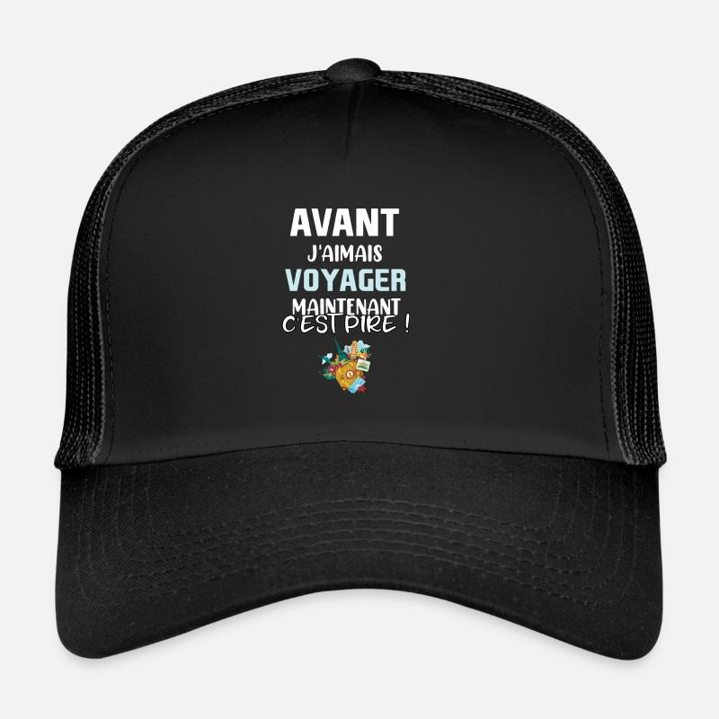 Avant j'aimais voyager maintenant c'est pire ! - Casquette trucker - noir/noir