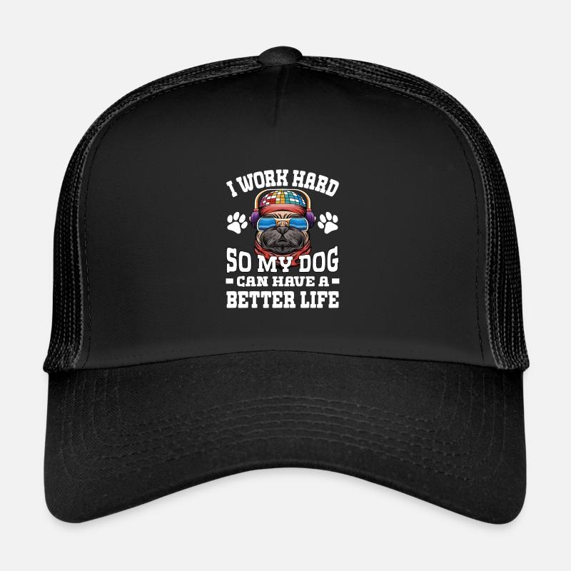 Je travaille dur pour que mes chiens aient une meilleure qualité Casquette trucker 