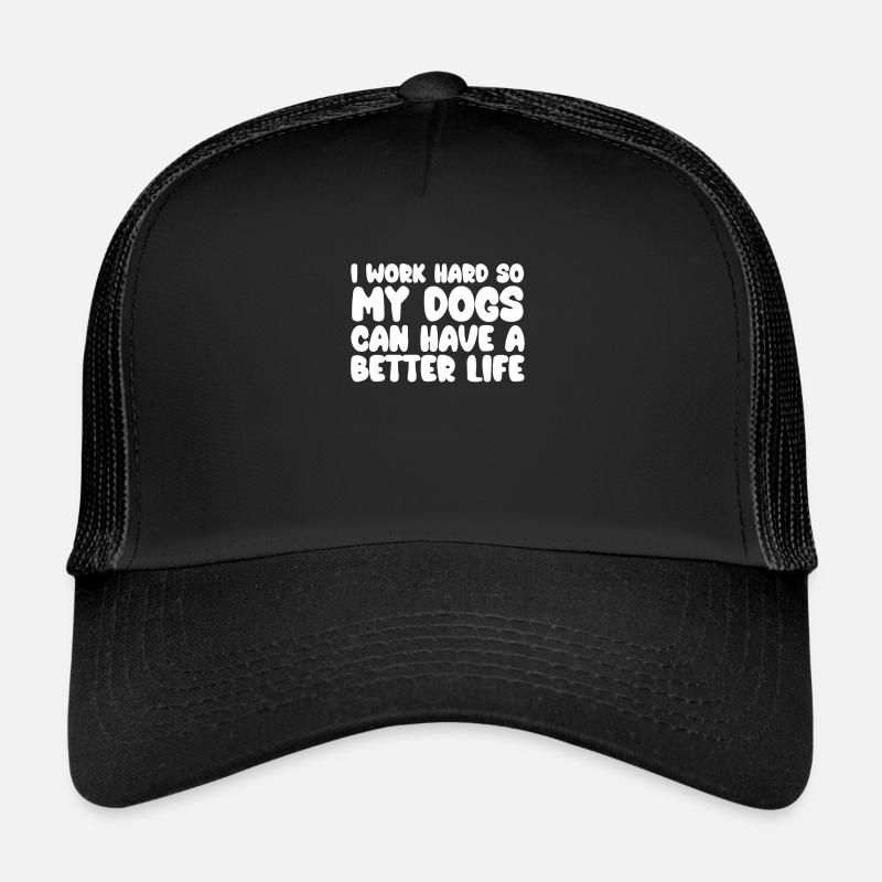 Je travaille dur pour que mes chiens aient une meilleure qualité Casquette trucker 