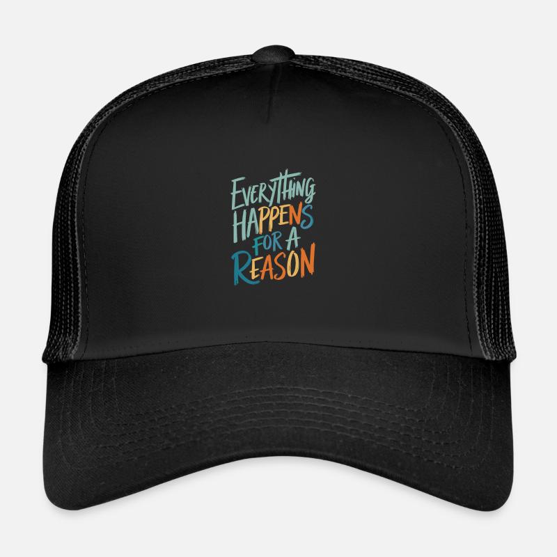 Everything Happens For A Reason Trucker Cap