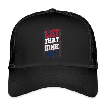 Funny Let That Sink In Punny Social Media Meme - Trucker Cap - black/black - Front