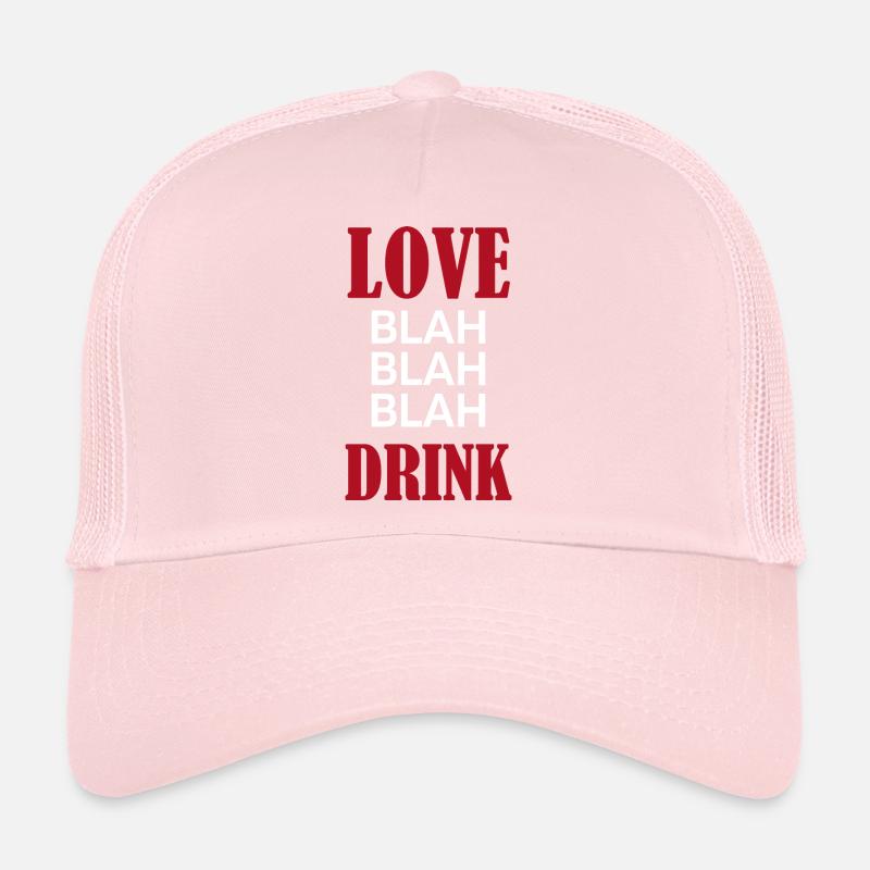 Love Blah Drink - Valentine's Day Funny Gift Trucker Cap
