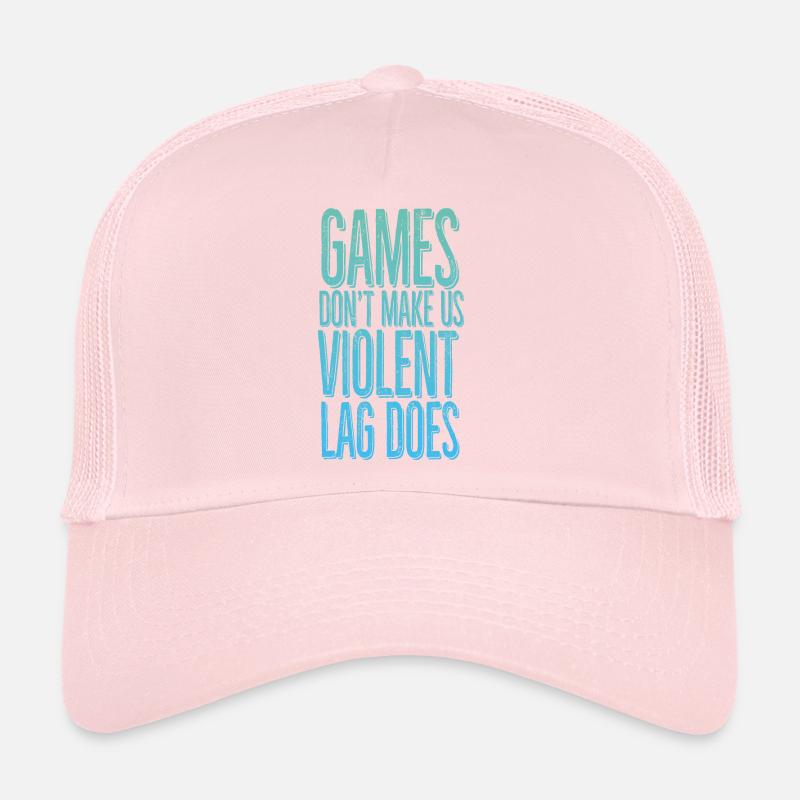 Games don't make us violent, lag does Trucker Cap