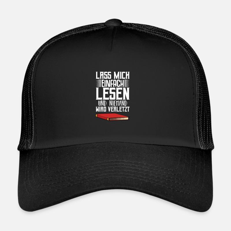 Lass Mich Einfach Lesen Leseratte Bücherwurm Buch - Trucker Cap - Schwarz/Schwarz