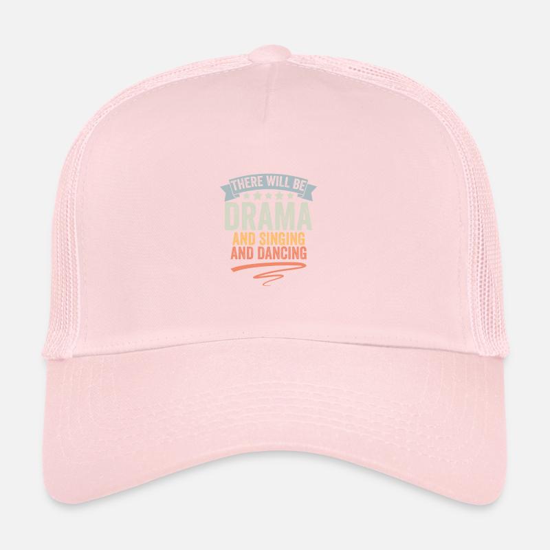 There Will Be Drama And Singing And Dancing Retro Trucker Cap