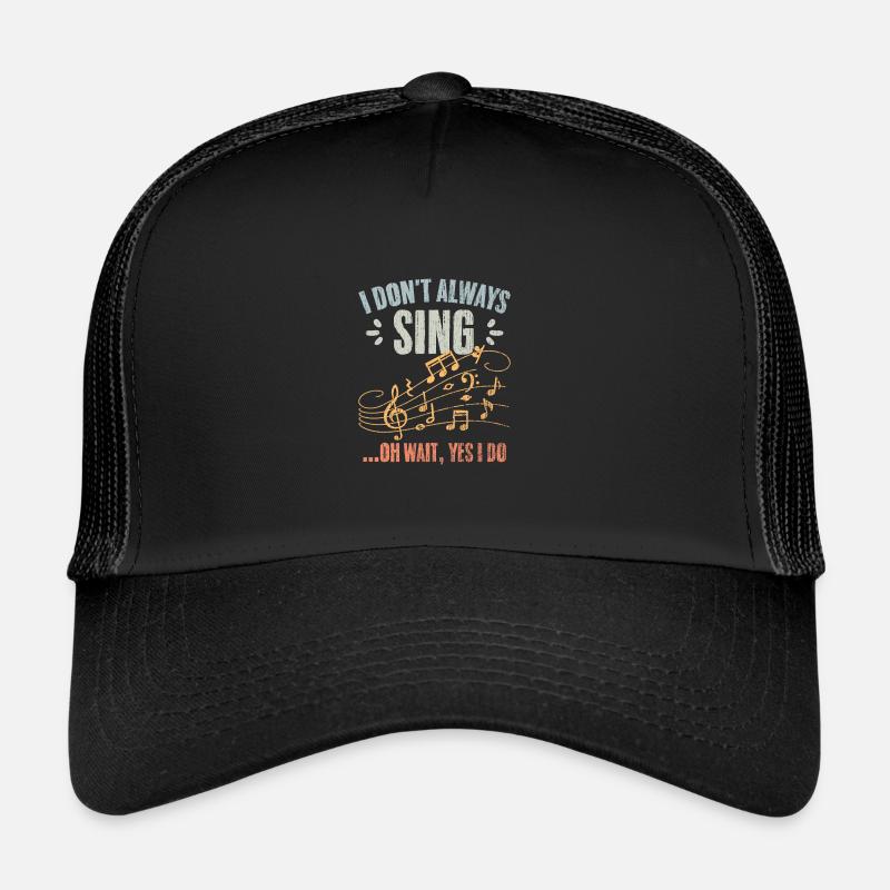 Vintage I Don't Always Sing Oh Wait Yes I Do A Trucker Cap