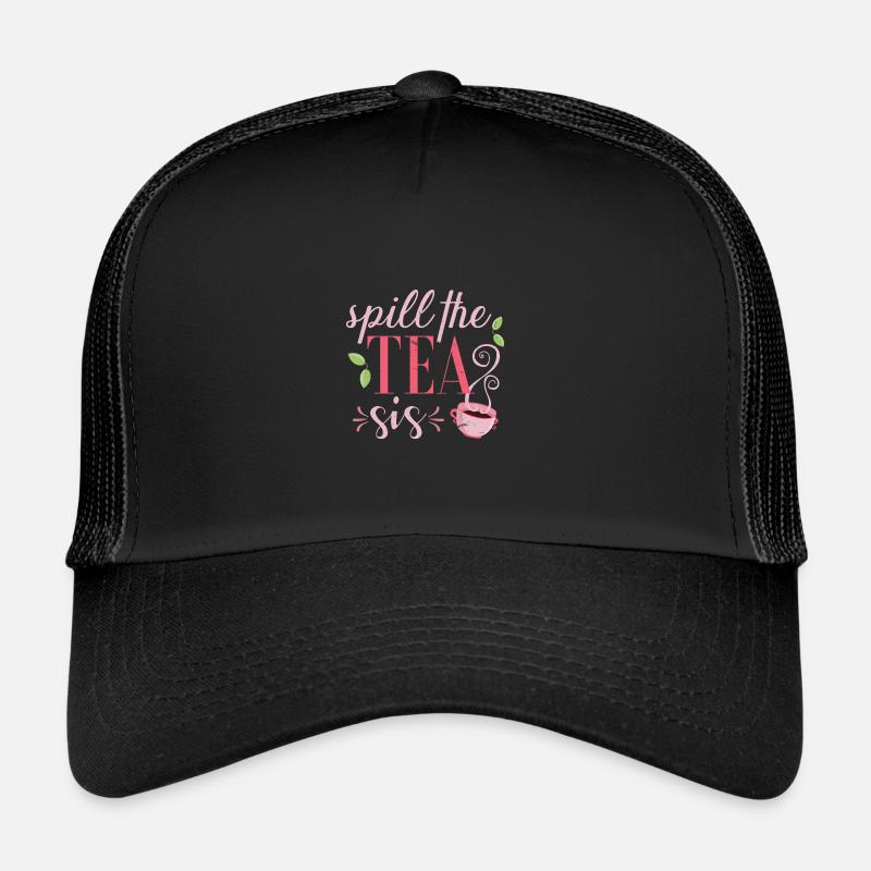 Spill the tea sis Trucker Cap
