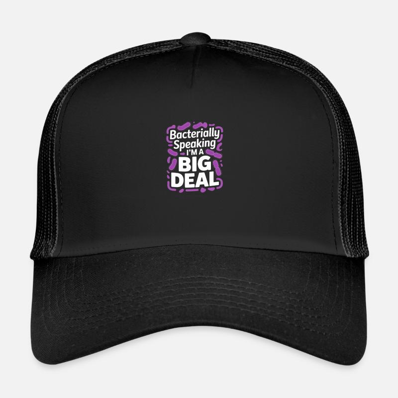 Bacterially Speaking I'm a Big Deal Microbiologist Trucker Cap