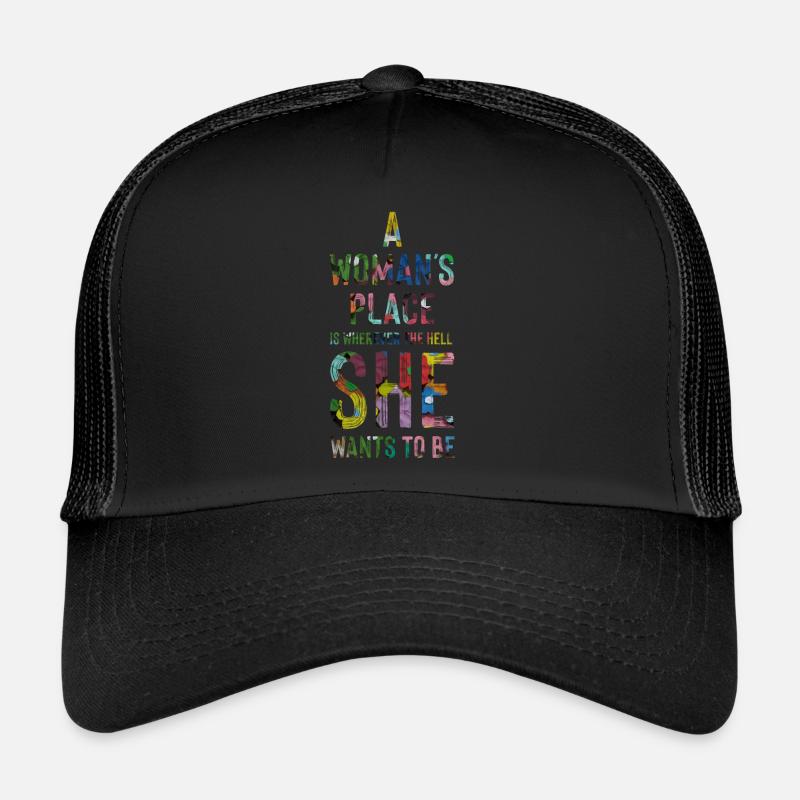 A woman's place - feminism Trucker Cap