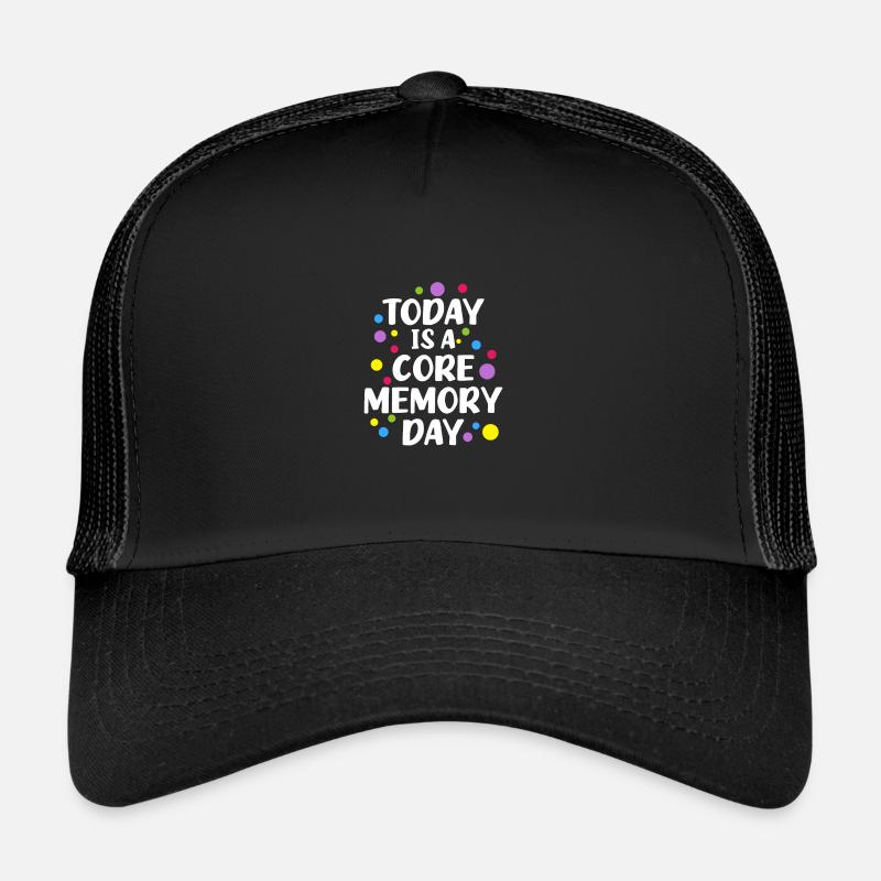 Today Is A Core Memory Day Trucker Cap