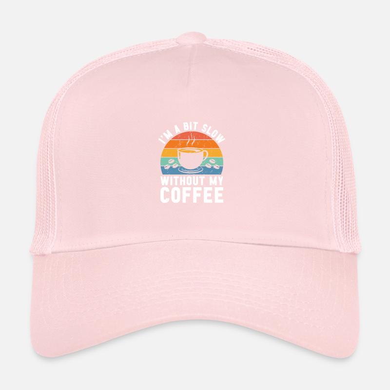 Ich bin ein bisschen langsam ohne meinen Kaffee Trucker Cap