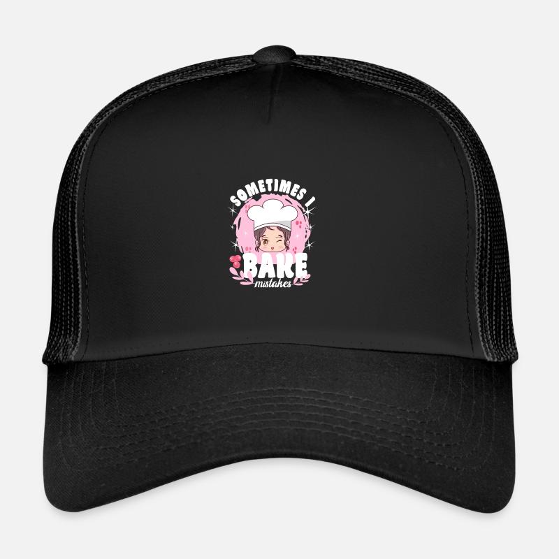 Pastry Lover Sometimes Bake Mistakes Cute Gift Trucker Cap