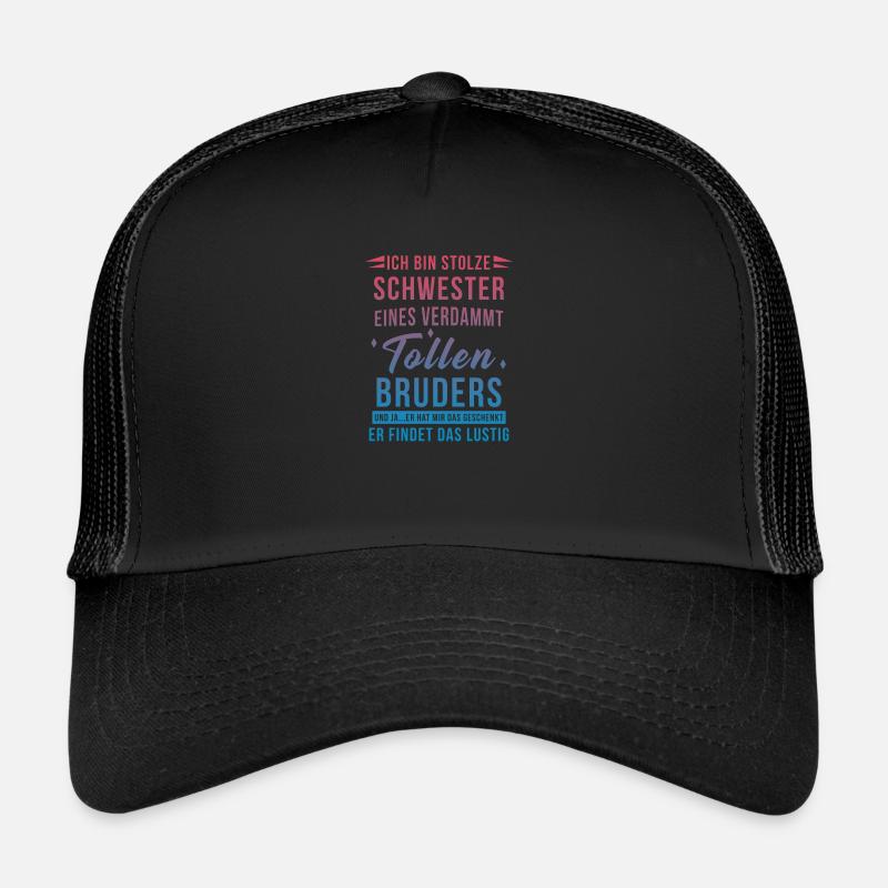 Ich Bin Stolze Schwester eines tollen Bruders - Trucker Cap - Schwarz/Schwarz