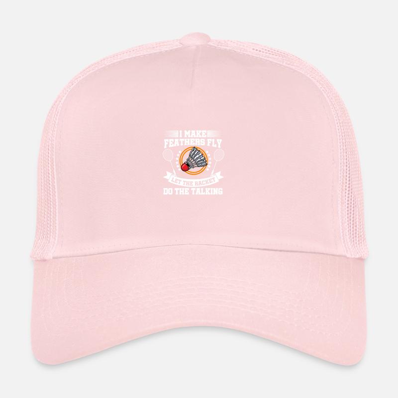 I Make Feathers Fly Let The Racket Do The Talking Trucker Cap