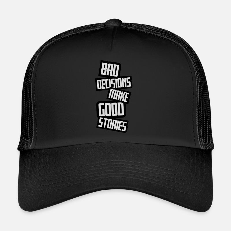 bad decisions great stories Trucker Cap