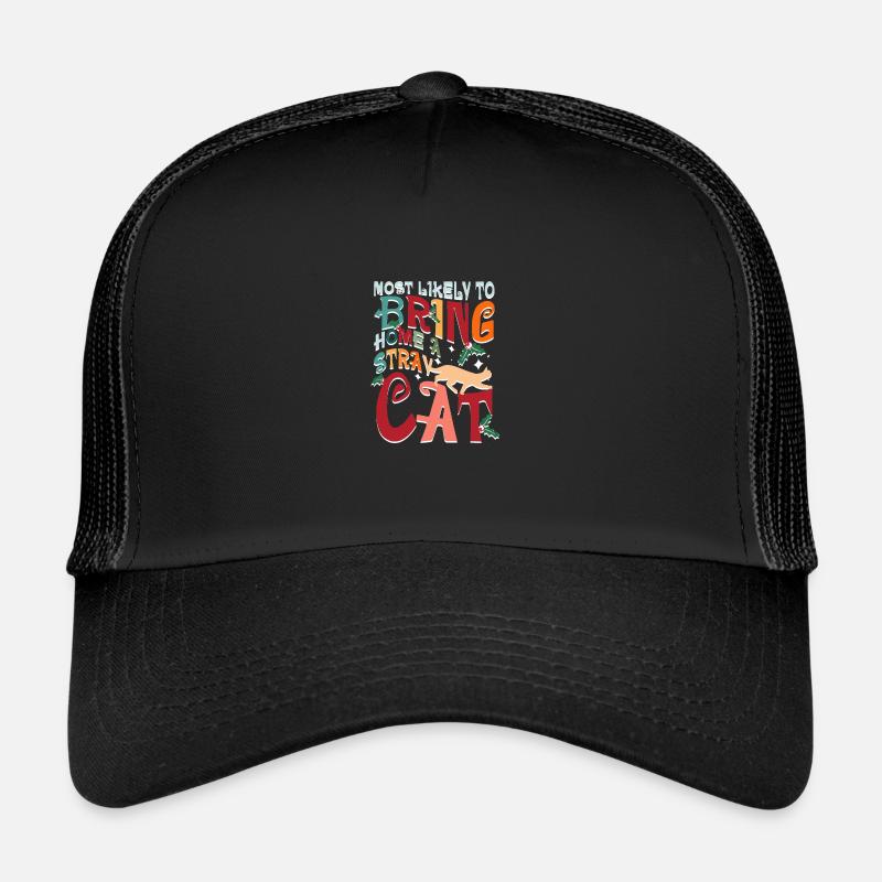 Most likely to bring home a stray cat Trucker Cap