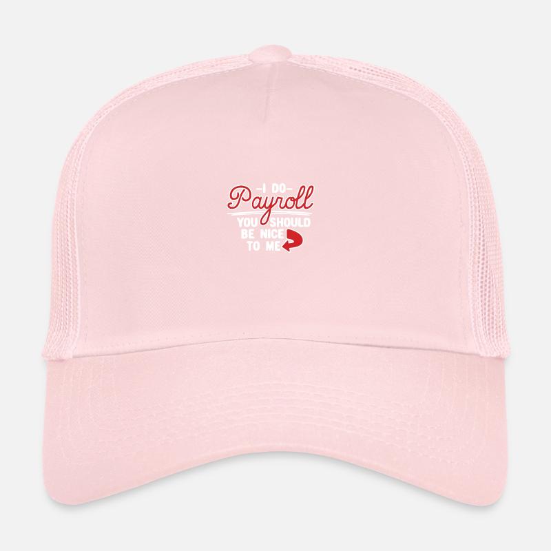 Je do Payroll You Should Be Nice To Me Casquette trucker 