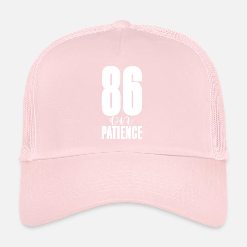 86 On Patience Trucker Cap